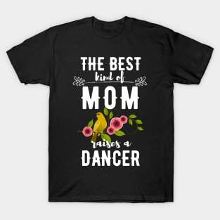 The best kind of mom raises a dancer T-Shirt